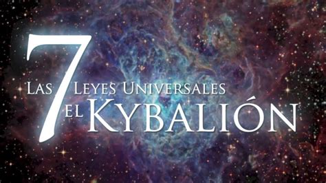 LAS 7 LEYES UNIVERSALES DEL KYBALIÓN O .